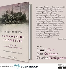 Parlamentul în pribegie de Grigore Procopiu – despre personajele-cheie care au scris istoria României între 1916 și 1918 marți, 13 martie, ora 19.00, la Librăria Humanitas de la Cișmigiu, cu Daniel Cain, Ioan Stanomir și Cristian Pătrășconiu