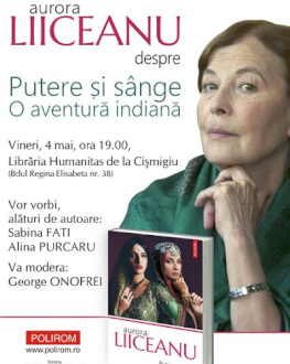 Aurora Liiceanu despre „Putere și sînge. O aventură indiană” la București Vineri, 4 mai, la ora 19.00, la Librăria Humanitas de la Cișmigiu