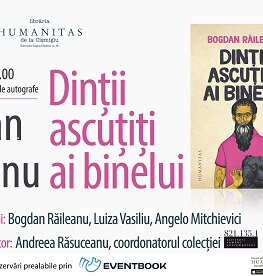 „Dinții ascuțiți ai binelui“ de Bogdan Răileanu – un nou roman în seria Scriitori români contemporani a Editurii Humanitas lansare de carte și sesiune de autografe – joi, 10 mai, ora 19.00, la Librăria Humanitas de la Cișmigiu