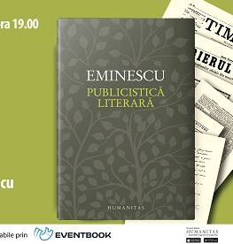 Ioana Pârvulescu, Dan C. Mihăilescu, Ioan Milică și Cătălin Cioabă despre „Eminescu. Publicistică literară“ lansarea de carte – miercuri, 16 mai, ora 19.00, la Librăria Humanitas de la Cișmigiu