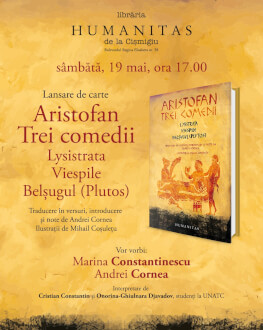 Lansare, lectură și discuție cu Andrei Cornea și Marina Constantinescu despre „Trei comedii“ de Aristofan Lysistrata, Viespile, Belșugul (Plutos)