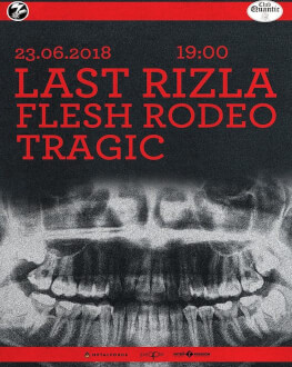 Last Rizla // Flesh Rodeo // Tragic 