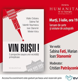 „Vin rușii! 5 perspective asupra unei vecinătăți primejdioase“ – Vitalie Ciobanu, Sabina Fati, Valentin Naumescu, Ioan Stanomir  lansarea volumului colectiv și sesiune de autografe, marți, 3 iulie, ora 19.00, la Librăria Humanitas de la Cișmigiu