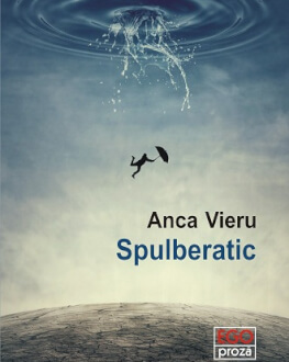 „Spulberatic” de Anca Vieru | Lansare de carte Lectură publică și sesiune de autografe