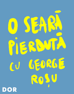 O seară pierdută cu George Roșu 