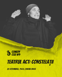 Teatrul Act: Constelații Comedy Cluj 2018