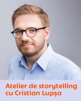 Atelier de storytelling cu Cristian Lupșa 