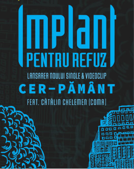 IMPLANT PENTRU REFUZ - lansare single & video – CER-PĂMÂNT 