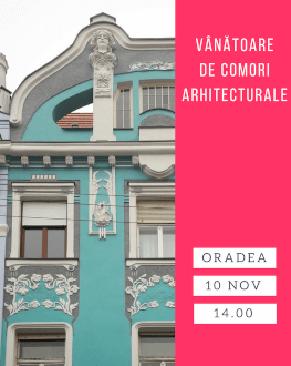 Vânătoare arhitecturală în Oradea 