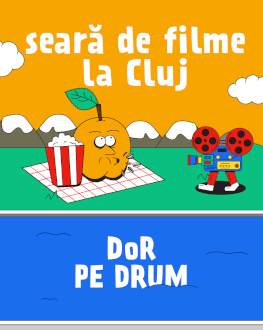 Dor pe Drum / Seară de filme la Cluj 