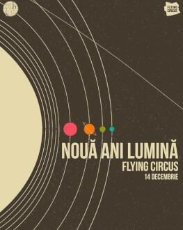Nouă Ani Lumină Live în Flying Circus 