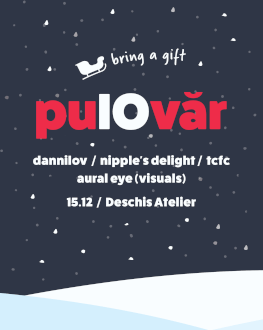 Pulovăr - party caritabil de Crăciun cu dannilov / Nipple's Delight / that couch funk collective / Aural Eye (visuals)