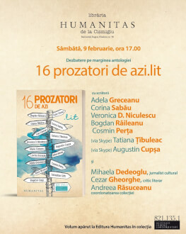 Dezbatere pe marginea antologiei „16 prozatori de azi.lit“ Cu Adela Greceanu, Corina Sabău, Veronica D. Niculescu, Tatiana Țîbuleac, Bogdan Răileanu, Cosmin Perța și Augustin Cupșa