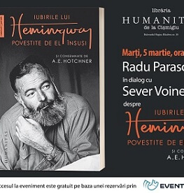 Radu Paraschivescu și Sever Voinescu despre Iubirile lui Hemingway povestite de el însuși și consemnate de A. E. Hotchner marți, 5 martie, ora 19.00, la Librăria Humanitas de la Cișmigiu