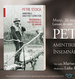 Despre volumul de memorialistică și jurnalul lui Petre Stoica, cu Marius Chivu, Radu Stoica, Cosmin Ciotloș și Lidia Bodea marți, 26 martie, ora 19.00, la Librăria Humanitas de la Cișmigiu