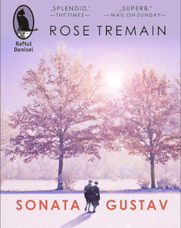 O narațiune construită ca o bucată muzicală: „Sonata Gustav“ de Rose Tremain Lansare de carte