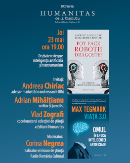 Dezbatere de știință: Inteligența artificială, viața 3.0 și transumanism. Pornind de la volumele Viața 3.0 de Max Tegmark și Pot face roboții dragoste? de Laurent Alexandre și Jean-Michel Besnier