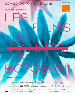 CANNES, LE FESTIVAL LIBRE Les Films de Cannes à Botoșani 2019