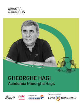 THE VAST&THE CURIOUS: GHEORGHE HAGI, ACADEMIA GHEORGHE HAGI 