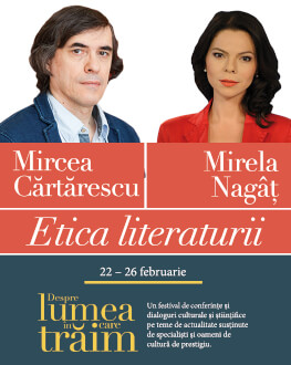 Etica literaturii Conferință susținută de Mircea Cărtărescu, urmată de un dialog cu Mirela Nagâț.