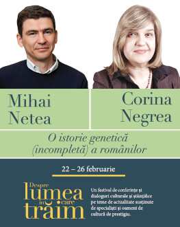 O istorie genetică (incompletă) a românilor. Ce ne învață studiile genetice despre istoria Europei de Sud-Est Conferință susținută de Mihai Netea, urmată de un dialog cu Corina Negrea