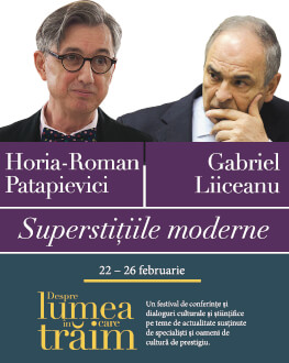 Superstițiile moderne Conferință susținută de Horia-Roman Patapievici, urmată de un dialog cu Gabriel Liiceanu