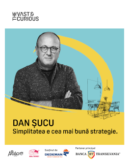 THE VAST&THE CURIOUS: Dan Șucu, Mobexpert Simplitatea e cea mai bună strategie