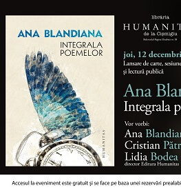 Întâlnire cu Ana Blandiana,Lidia Bodea și Cristian Pătrășconiu despre „Integrala poemelor“,volum de colecție apărut la Humanitas joi, 12 decembrie, ora 19.00, la Librăria Humanitas de la Cișmigiu