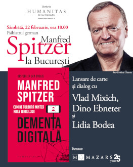 Psihiatrul german Manfred Spitzer la București – lansarea volumului „Demența digitală. Cum ne tulbură mintea noile tehnologii” 