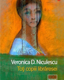 „Toți copiii librăresei” de Veronica D. Niculescu | Lansare de carte & lectură publică 