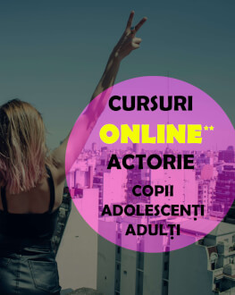 ȘCOALA TEATRUL DE ARTĂ BUCUREȘTI Cursuri ONLINE de dezvoltare personală prin actorie, pentru COPII (>4 ani), ADOLESCENȚI și ADULȚI.