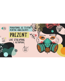 MARATONUL DE TEATRU PENTRU ADOLESCENȚI - PREZENT, SERIE DE MINI-SPECTACOLE PE TEMA PLATFORMEI Platforma Internationala de Teatru Bucuresti #7