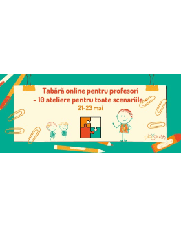 Tabără online pentru profesori - 10 ateliere pentru toate scenariile 