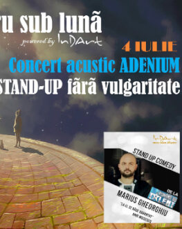 EXPOZIȚII + CONCERT ACUSTIC ADENIUM + STAND-UP fără vulgaritate cu MARIUS GHEORGHIU Teatru sub luna #7