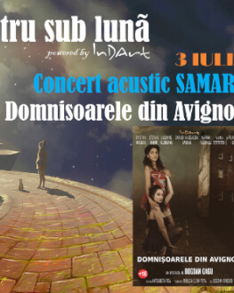 EXPOZIȚII + CONCERT ACUSTIC SAMARA & the band + Domnișoarele din Avignon + FOTBAL Teatru sub luna #7