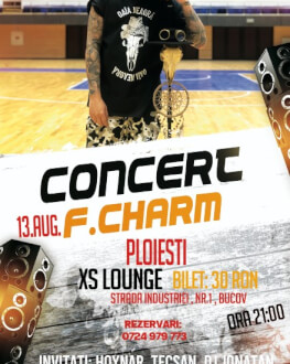 Concert F.Charm Ploiești Invitați: Hoynar, Tecsan, DJ Jonatan