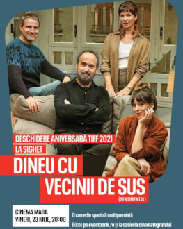 Deschidere Aniversară TIFF 2021 Film: Dineu cu vecinii de sus (Sentimental), r. Cesc Gay