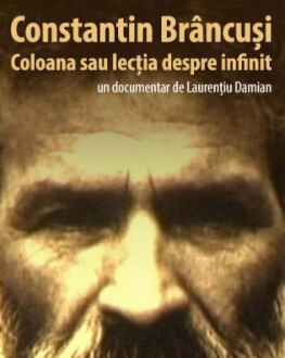 Constantin Brâncuși. Coloana sau lecția despre infinit (2001) SERILE FILMULUI ROMÂNESC (SFR), ediția a 12-a