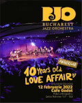 Aniversar Bucharest Jazz Orchestra  | 10 Years Old Love Affair Concert