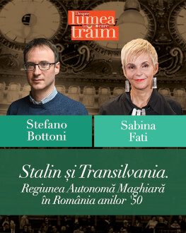 Stalin și Transilvania. Regiunea Autonomă Maghiară în România anilor ’50 Conferință susținută de Stefano Bottoni, urmată de un dialog cu Sabina Fati.