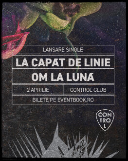 om la lună | Lansare single „La capăt de linie” | 2 Apr 2022 