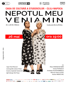 Premieră CLUJ: Nepotul meu, Veniamin // Maia Morgenstern, Emilia Popescu 