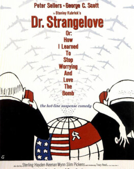 DR. STRANGELOVE SAU CUM AM ÎNVĂȚAT SĂ NU MĂ MAI TEM  ȘI SĂ IUBESC BOMBA / DR. STRANGELOVE OR: HOW I LEARNED TO STOP WORRYING AND LOVE THE BOMB 