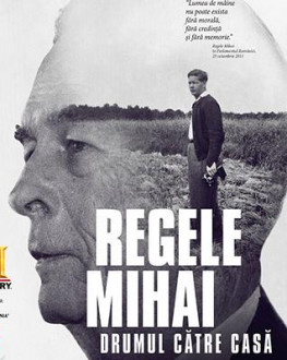 Regele Mihai: Drumul către casă / The Last King: Behind The Iron Curtain TIFF Oradea