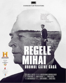 REGELE MIHAI: DRUMUL CĂTRE CASĂ / THE LAST KING: BEHIND THE IRON CURTAIN PROIECŢIE SPECIALĂ