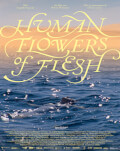 Human Flowers of Flesh  - Competiția Internațională de Lungmetraj BIEFF.12