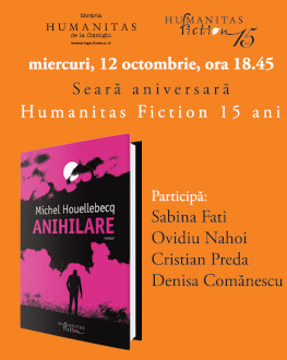 Aniversare Humanitas Fiction 15 ani Lansarea romanului „Anihilare“ de Michel Houellebecq