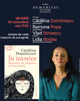 „În interior: Momente de întâlnire cu tine însuți“, dezbatere cu Cătălina Dumitrescu, Ramona Popa, Vlad Stroescu și Lidia Bodea sâmbătă, 29 octombrie, ora 17.00, la Librăria Humanitas Cișmigiu