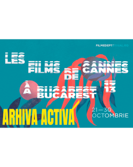 ARHIVA ACTIVĂ LES FILMS DE CANNES À BUCAREST 13