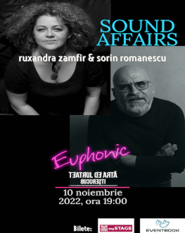 Sound Affairs cu Ruxandra Zamfir si Sorin Romanescu 10 November 2022 Teatrul de Arta Bucuresti